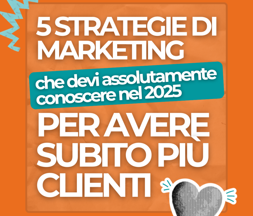 5 Strategie di Marketing Digitale da conoscere nel 2025